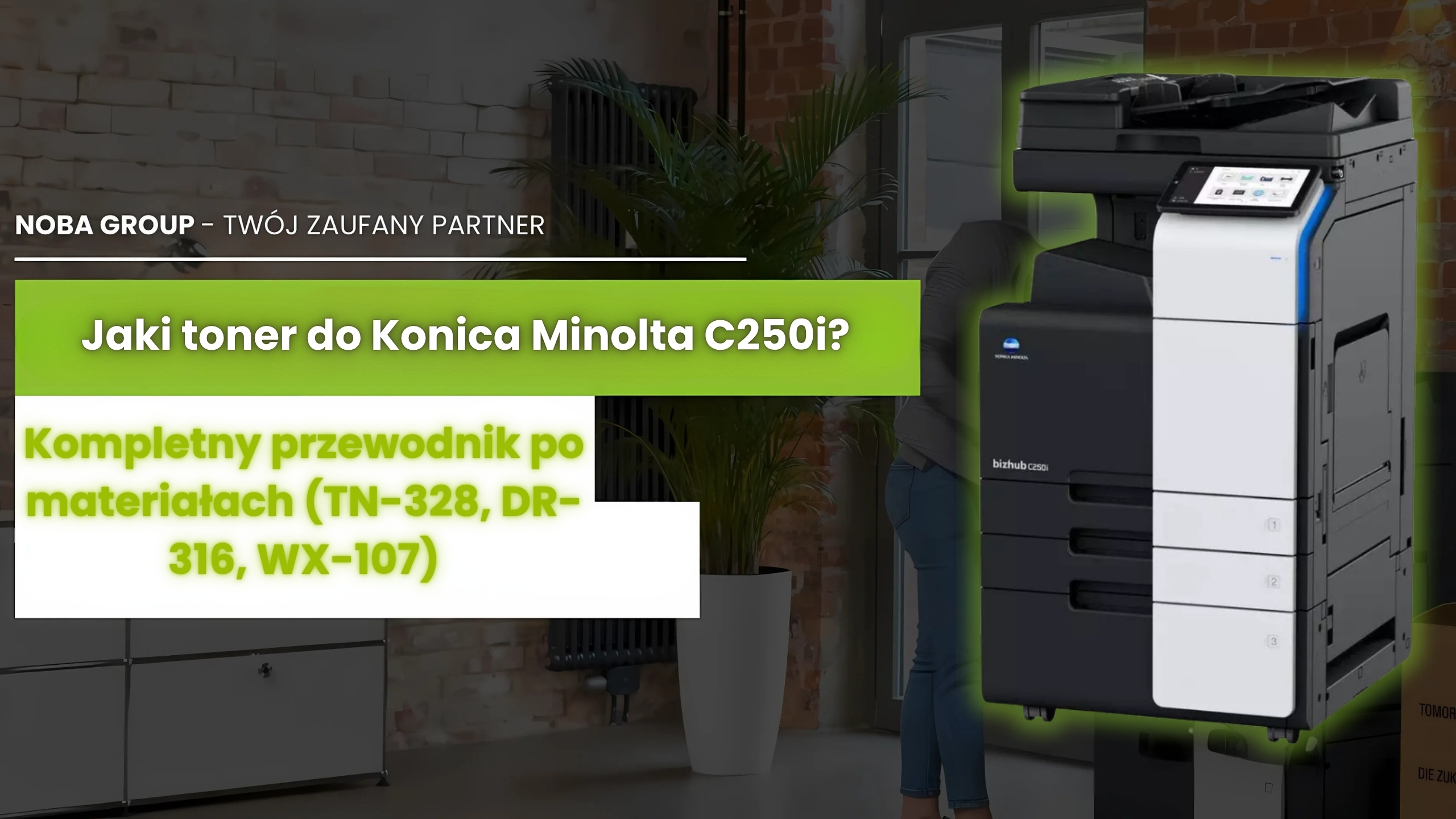 Jaki toner do Konica Minolta C250i? Kompletny przewodnik po materiałach (TN-328, DR-316, WX-107)